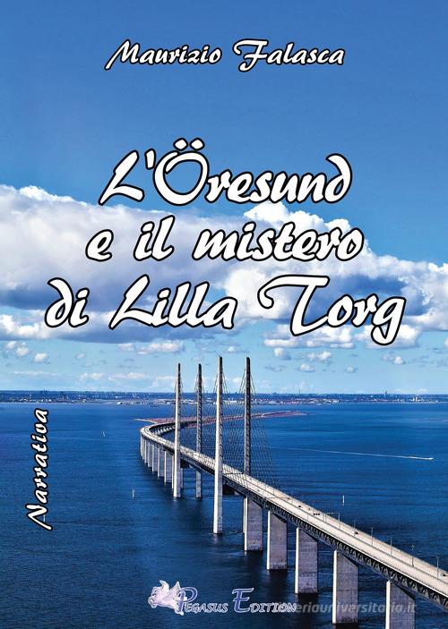 L' Öresund e il mistero di Lilla Torg di Maurizio Falasca edito da Pegasus Edition