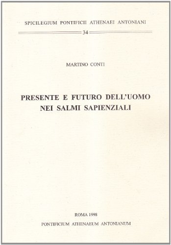 Presente e futuro dell'uomo nei salmi sapienziali di Martino Conti edito da Antonianum