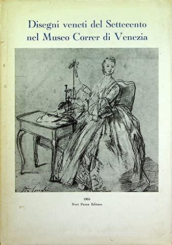 Disegni veneti del Settecento nel Museo Correr di Venezia edito da Neri Pozza