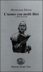 L' uomo con molti libri e altri racconti di Hermann Hesse edito da Edizioni Studio Tesi