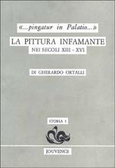Pingatur in palatio. La pittura infamante nei secoli XIII-XVI di Gherardo Ortalli edito da Editoriale Jouvence