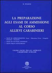 La preparazione agli esami di ammissione al corso allievi carabinieri di Bruna Fuligni edito da Laurus Robuffo