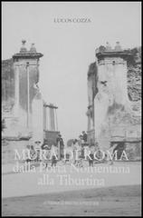 Mura di Roma dalla Porta Nomentana alla Tiburtina di Lucas Cozza edito da L'Erma di Bretschneider