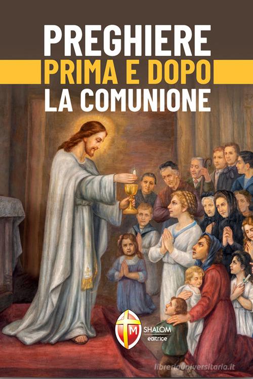 Preghiere prima e dopo la Comunione edito da Editrice Shalom