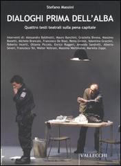 Dialoghi prima dell'alba. Quattro testi teatrali sulla pena capitale di Stefano Massini edito da Vallecchi