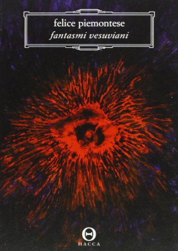 Fantasmi vesuviani di Felice Piemontese edito da Hacca