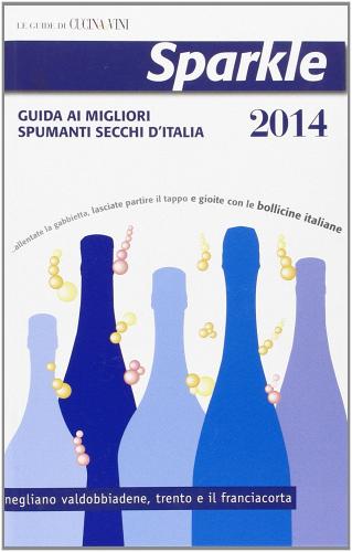 Sparkle 2014. Guida ai migliori spumanti secchi d'Italia edito da Damar 2010