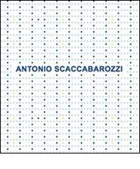 Antonio Scaccabarozzi. Antologica 1965-2008. Ediz. italiana e inglese di Angela Madesani edito da P420 Arte Contemporanea Libri