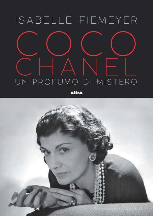 Coco Chanel. Un profumo di mistero di Isabelle Fiemeyer edito da Ultra