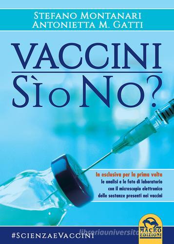 Vaccini: sì o no? di Stefano Montanari, Antonietta M. Gatti edito da Macro Edizioni