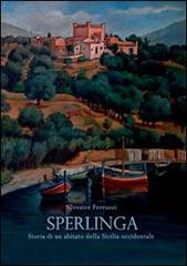 Sperlinga. Storia di un abitato della Sicilia occidentale di Silvestre Ferruzzi edito da Officina Trinacria