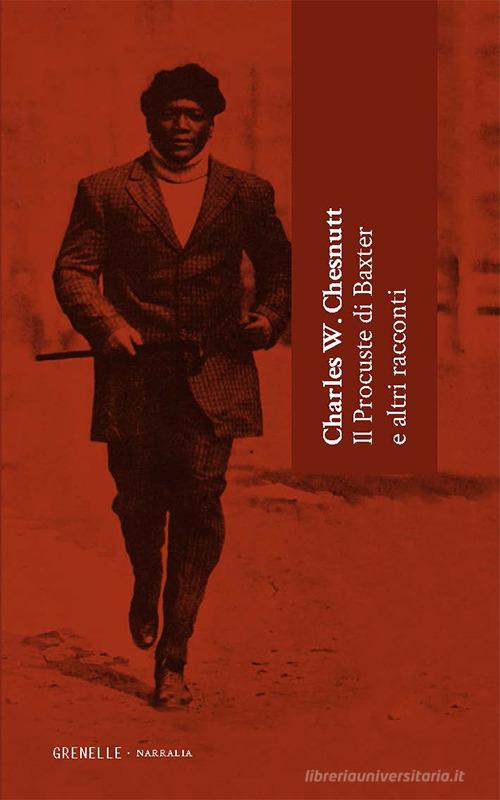 Libro Il Procuste di Baxter e altri racconti di Charles W. Chesnutt di Edizioni Grenelle