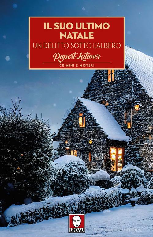 Il suo ultimo Natale. Un delitto sotto l'albero di Rupert Latimer edito da Lindau