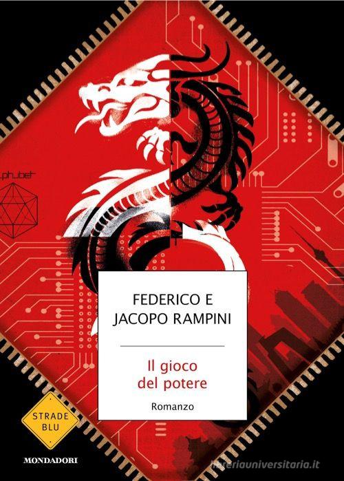 Libro Il gioco del potere di Federico Rampini, Jacopo Rampini Strade blu. Non Fiction di Mondadori