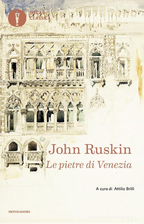 Le pietre di Venezia di John Ruskin edito da Mondadori