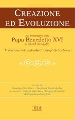Creazione ed evoluzione. Un convegno con papa Benedetto XVI a Castel Gandolfo edito da EDB