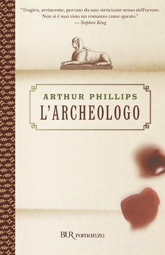 L' archeologo di Arthur Phillips edito da BUR Biblioteca Univ. Rizzoli