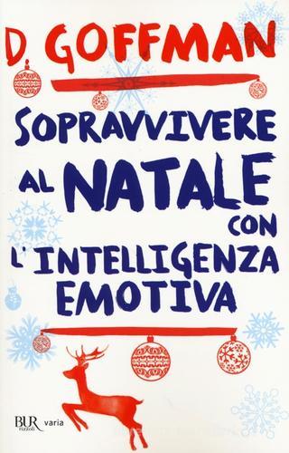 Sopravvivere al Natale con l'intelligenza emotiva di D. Goffman edito da Rizzoli