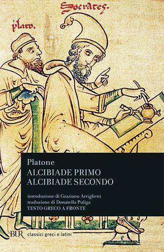 Alcibiade primo-Alcibiade secondo. Testo greco a fronte di Platone edito da Rizzoli
