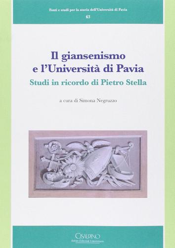 Il giansenismo e l'Università di Pavia. Studi in ricordo di Pietro Stella edito da Cisalpino