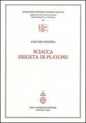 Sciacca esegeta di Platone di Gaetano Messina edito da Olschki