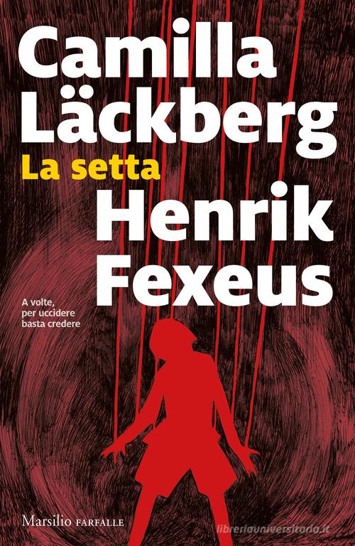 La setta di Camilla Läckberg, Henrik Fexeus edito da Marsilio