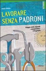 Lavorare senza padroni. Viaggio nelle imprese «recuperadas» d'Argentina di Elvira Corona edito da EMI