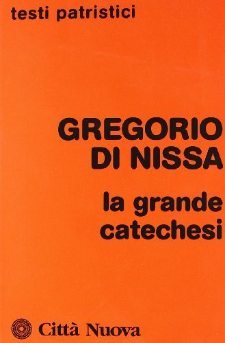 La grande catechesi di Gregorio di Nissa (san) edito da Città Nuova