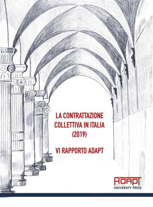 La contrattazione collettiva in Italia (2019). 6° rapporto ADAPT edito da ADAPT University Press