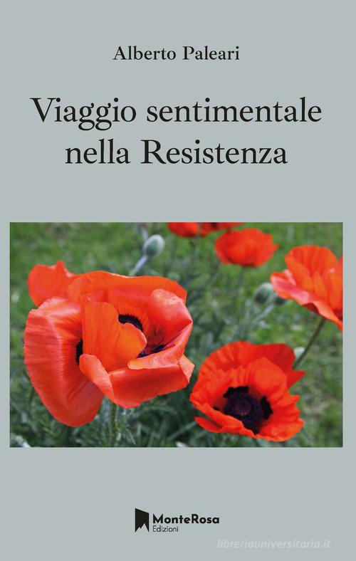 Libro Viaggio sentimentale nella Resistenza di Alberto Paleari Gli anemoni di Monterosa Edizioni.it