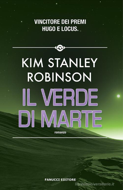 Il verde di Marte. Trilogia di Marte vol.2 di Kim Stanley Robinson edito da Fanucci
