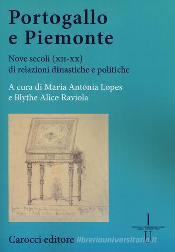 Portogallo e Piemonte. Nove secoli (XII-XX) di relazioni dinastiche e politiche edito da Carocci