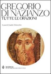 Tutte le orazioni di Gregorio di Nazianzo (san) edito da Bompiani