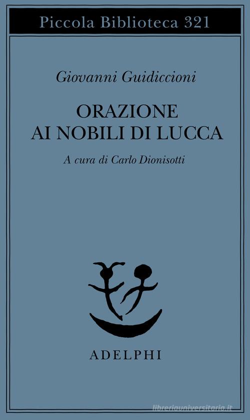 Orazione ai nobili di Lucca di Giovanni Guidiccioni edito da Adelphi