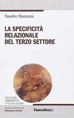 La specificità relazionale del terzo settore di Sandro Stanzani edito da Franco Angeli