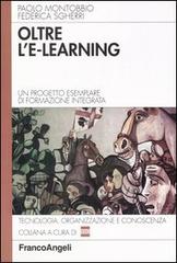 Oltre l'e-learning. Un progetto esemplare di formazione integrata di Paolo Montobbio, Federica Sgherri edito da Franco Angeli