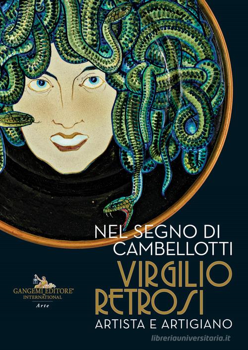 Nel segno di Cambellotti. Virgilio Retrosi. Artista e artigiano. Catalogo della mostra (Roma, 25 novembre 2023-2 giugno 2024) edito da Gangemi Editore