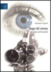 Magia del cinema, le visioni dell'invisibile di Giuliano Capani edito da Aracne