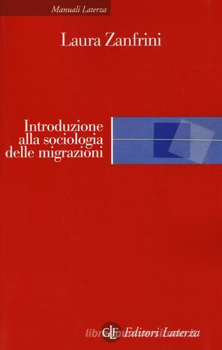 Introduzione alla sociologia delle migrazioni di Laura Zanfrini edito da Laterza