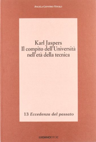 Karl Jaspers. Il compito dell'università nell'età della tecnica di Angela Giustino Vitolo edito da Luciano