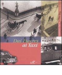 Dai fiacres ai taxi. Centoventicinque anni di trasporto pubblico non collettivo a Firenze (1820-1945) di Giampaolo Trotta edito da Masso delle Fate