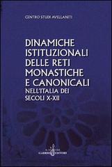 Dinamiche istituzionali delle reti monastiche e canonicali nell'Italia dei secoli X-XII edito da Gabrielli Editori