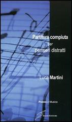 Partitura compiuta per pensieri distratti di Luca Martini edito da Giraldi Editore