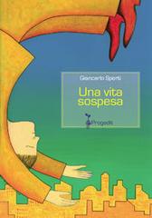 Libro Una vita sospesa di Giancarlo Sperti Racconti di Progedit
