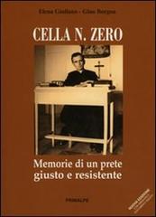 Cella n° zero. Memorie di un prete giusto e resistente di Elena Giualiano, Gino Borgna edito da Ass. Primalpe Costanzo Martini