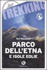 Parco dell'Etna e Isole Eolie di Turi Musumeci edito da FBE