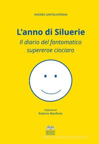 L' anno di Siluerie. Il diario del fantomatico supereroe ciociaro di Andrea Santacaterina edito da Graphisoft