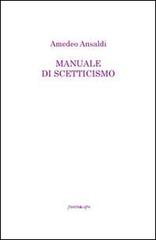 Manuale di scetticismo di Amedeo Ansaldi edito da Puntoacapo