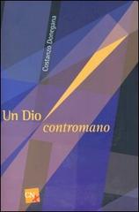 Un Dio contromano di Costanzo Donegana edito da CNx