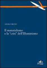 Il materialismo e la «crisi» dell'Illuminismo di Angelo Bruno edito da Pensa Multimedia